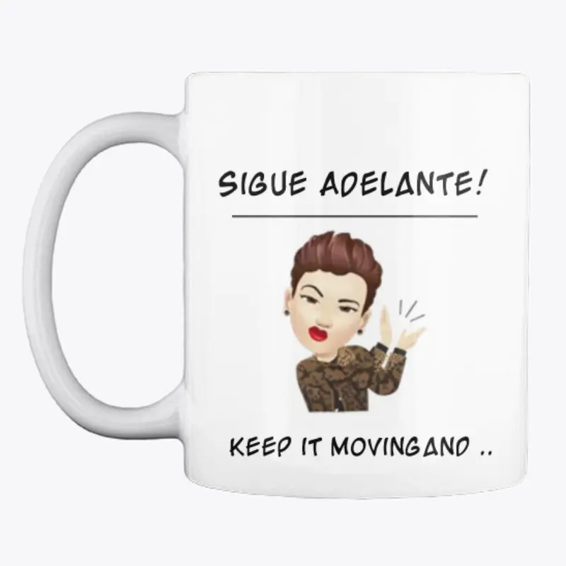 Keep it moving forward Sigue Adelante !