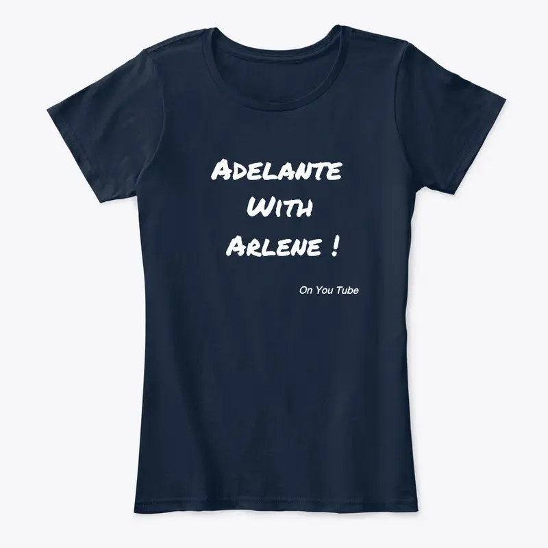 Adelante with Arlene ! Shirt or Mug 